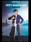 Spectacle 100% beurre salé avec Simon Cojean Spectacle 100% beurre salé avec Simon Cojean