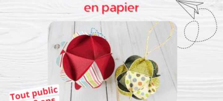 P’tits ateliers créatifs : Les boules de Noël en papier
