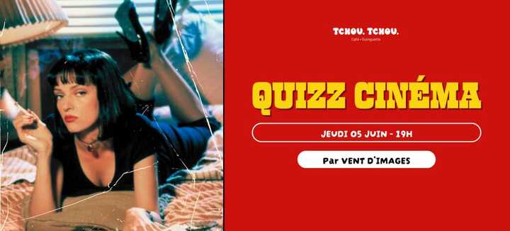 Quizz cinéma par Vent d'Images - Tchou Tchou Quizz cinéma par Vent d'Images - Tchou Tchou